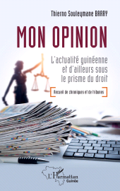E-book, Mon opinion : L'actualité guinéenne et d'ailleurs sous le prisme du droit Recueil de Chroniques et de Tribunes, L'Harmattan