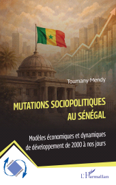 E-book, Mutations sociopolitiques au Sénégal : Modèles économiques et dynamiques de développement de 2000 à nos jours, L'Harmattan