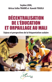 E-book, Décentralisation de l'éducation et orpaillage au Mali : Enjeux et perspectives de la fréquentation scolaire, L'Harmattan