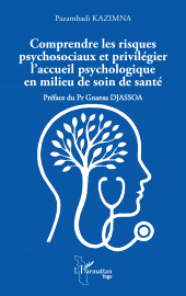 E-book, Comprendre les risques psychosociaux et privilégier l'accueil psychologique en milieu de soin de santé, L'Harmattan