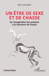 E-book, Un être de sexe et de chasse : De l'exagération des pulsions à la naissance de l'esprit, L'Harmattan