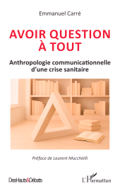 E-book, Avoir question à tout : Anthropologie communicationnelle d'une crise sanitaire, L'Harmattan