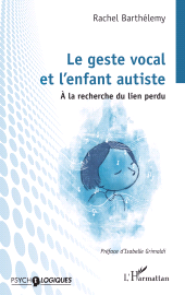 E-book, Le geste vocal et l'enfant autiste : À la recherche du lien perdu, L'Harmattan