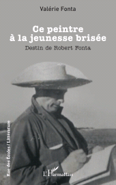 E-book, Ce peintre à la jeunesse brisée : Destin de Robert Fonta, L'Harmattan