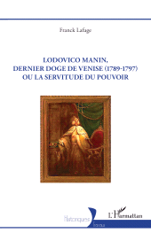 E-book, Lodovico Manin, dernier doge de Venise (1789-1797) ou la servitude du pouvoir, L'Harmattan