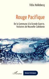E-book, Rouge Pacifique : De la Commune à la Grande Guerre, histoires de Nouvelle-Calédonie, L'Harmattan