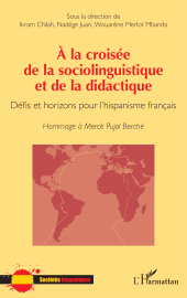 E-book, À la croisée de la sociolinguistique et de la didactique : Défis et horizons pour l'hispanisme français Hommage à Mercè Pujol Berché, L'Harmattan