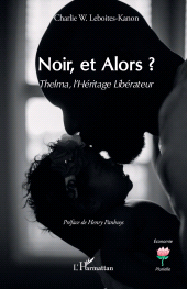 E-book, Noir, et Alors ? : Thelma, l'Héritage Libérateur, L'Harmattan