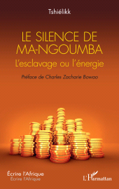 E-book, Le silence de Ma-Ngoumba : L'esclavage ou l'énergie, L'Harmattan