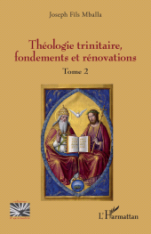 E-book, Théologie trinitaire, fondements et rénovations : Tome 2, L'Harmattan