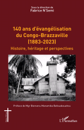E-book, 140 ans d'évangélisation du Congo-Brazzaville (1883-2023) : Histoire, héritage et perspectives, L'Harmattan