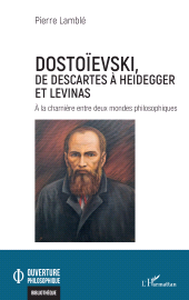 E-book, Dostoïevski, de Descartes à Heidegger et Levinas : À la charnière entre deux mondes philosophiques, L'Harmattan