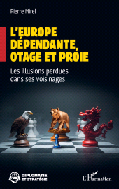 E-book, L'Europe dépendante, otage et proie : Les illusions perdues dans ses voisinages, L'Harmattan