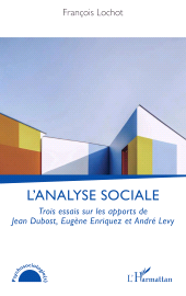 eBook, L'analyse sociale : Trois essais sur les apports de Jean Dubost, Eugène Enriquez et André Levy, L'Harmattan