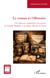 E-book, Le roman et l'Histoire : Une approche comparative des oeuvres de Naguib Mahfouz et de Roger Martin du Gard, L'Harmattan