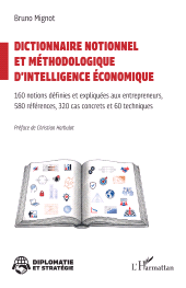 eBook, Dictionnaire notionnel et méthodologique d'intelligence économique : 160 notions définies et expliquées aux entrepreneurs 580 références, 320 cas concrets et 60 techniques, L'Harmattan