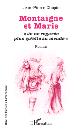 E-book, Montaigne et Marie : " Je ne regarde plus qu'elle au monde ", L'Harmattan
