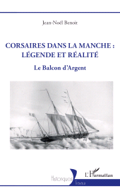 E-book, Corsaires dans la Manche : légende et réalité : Le Balcon d'Argent, L'Harmattan
