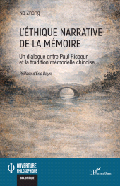 E-book, L'éthique narrative de la mémoire : Un dialogue entre Paul Ricoeur et la tradition mémorielle chinoise, L'Harmattan