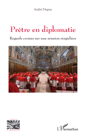 E-book, Prêtre en diplomatie : Regards croisés sur une mission singulière, L'Harmattan
