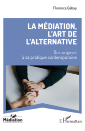 E-book, La médiation, l'art de l'alternative : Des origines à sa pratique contemporaine, L'Harmattan