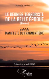 E-book, Le dernier terroriste de la belle époque : suivi du manifeste du fragmentiste, L'Harmattan