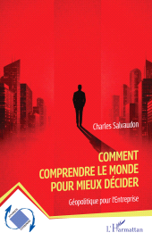 E-book, Comment comprendre le monde pour mieux décider : Géopolitique pour l'Entreprise, L'Harmattan
