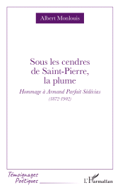E-book, Sous les cendres de Saint-Pierre, la plume : Hommage à Armand Parfait Sédécias (1872-1902), L'Harmattan