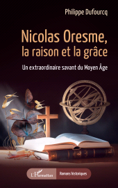 E-book, Nicolas Oresme, la raison et la grâce : Un extraordinaire savant du Moyen Âge, L'Harmattan