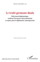 E-book, Le traité germano-duala : Effacement diplomatique, trahison d'un pacte intercontinental et enjeux pour la diplomatie contemporaine, L'Harmattan