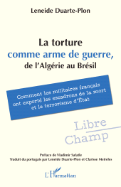 E-book, La torture comme arme de guerre, de l'Algérie au Brésil : Comment les militaires français ont exporté les escadrons de la mort et le terrorisme d'État, L'Harmattan