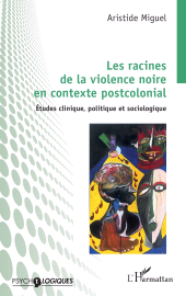 E-book, Les racines de la violence noire en contexte postcolonial : Études clinique, politique et sociologique, L'Harmattan