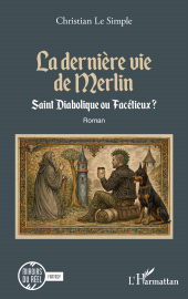 E-book, La dernière vie de Merlin : Saint Diabolique ou Facétieux ?, L'Harmattan