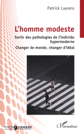 E-book, L'homme modeste : Sortir des pathologies de l'individu hypermoderne Changer de monde, changer d'idéal, L'Harmattan