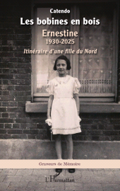 E-book, Les bobines en bois : Ernestine 1930-2025. Itinéraire d'une fille du Nord, L'Harmattan