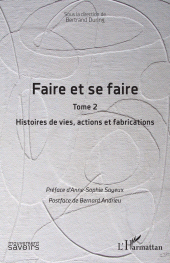 E-book, Faire et se faire : Tome 2 Histoires de vies, actions et fabrications, L'Harmattan