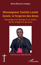 E-book, Monseigneur Camille Lembi Zaneli, le forgeron des âmes : Hommage d'un disciple à un maître de vie, d'esprit et de vertu, L'Harmattan