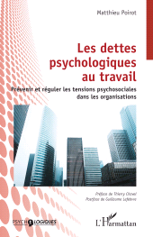 E-book, Les dettes psychologiques au travail : Prévenir et réguler les tensions psychosociales dans les organisations, L'Harmattan