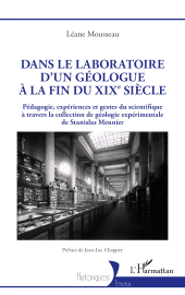 E-book, Dans le laboratoire d'un géologue à la fin du XIXe siècle : Pédagogie, expériences et gestes du scientifique à travers la collection de géologie expérimentale de Stanislas Meunier, L'Harmattan