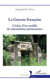 E-book, La Guyane française : L'échec d'un modèle de colonialisme pénitentiaire, L'Harmattan