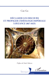 E-book, Déclamer les discours et propager l'idéologie impériale à Byzance (867-1025), L'Harmattan