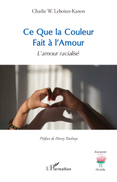 E-book, Ce Que la Couleur Fait à l'Amour : L'amour racialisé, L'Harmattan