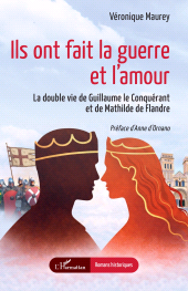 E-book, Ils ont fait la guerre et l'amour : La double vie de Guillaume le Conquérant et de Mathilde de Flandre, L'Harmattan