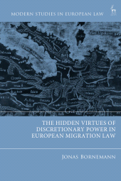 eBook, The Hidden Virtues of Discretionary Power in European Migration Law, Hart Publishing
