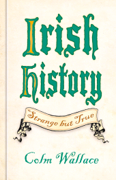 E-book, Irish History: Strange but True, The History Press