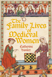 E-book, The Family Lives of Medieval Women, The History Press