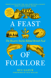 eBook, A Feast of Folklore : The Bizarre Stories Behind British Food, The History Press