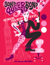 E-book, Bond, Queer Bond : The Fabulous Other History of a Spy, The History Press
