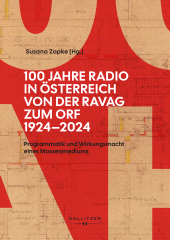 E-book, 100 Jahre Radio in Österreich: Von der RAVAG zum ORF 1924-2024 : Programmatik und Wirkungsmacht eines Massenmediums, Hollitzer
