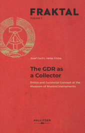 E-book, The GDR as a Collector : Ethics and Curatorial Concept at the Museum of Musical Instruments, Hollitzer